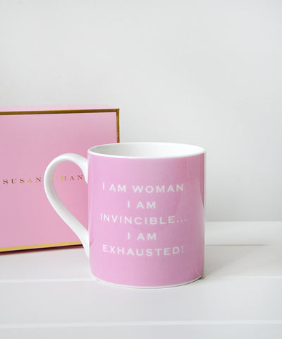 'I am woman, I am invincible.... I am exhausted' Susan O'Hanlon Mug